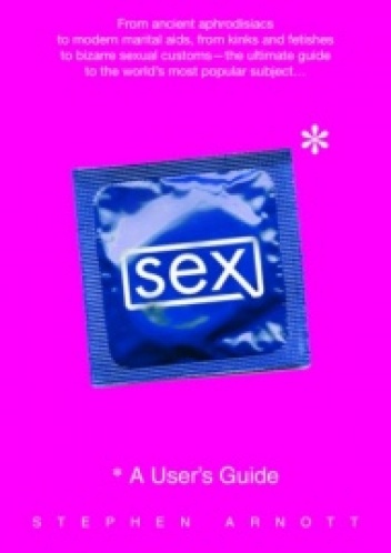 Okładka: Stephen Arnott - Sex: A User's Guide