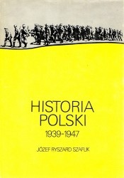 Okładka: Józef Ryszard Szaflik - Historia Polski 1939 - 1947
