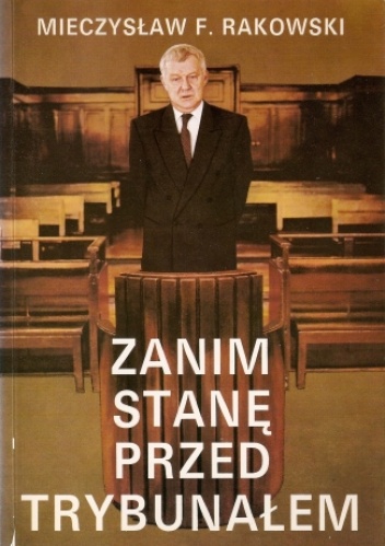 Okładka: Mieczysław F. Rakowski - Zanim stanę przed Trybunałem