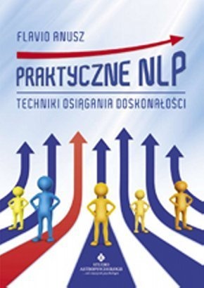 Okładka: Flavio Anusz - Praktyczne NLP. Techniki osiągania doskonałości