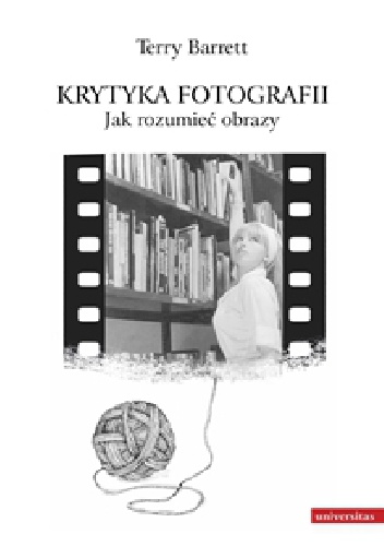Okładka: Terry Barrett - Krytyka Fotografii. Jak rozumieć obrazy