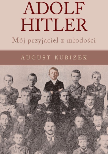 Okładka: August Kubizek - Adolf Hitler. Mój przyjaciel z młodości