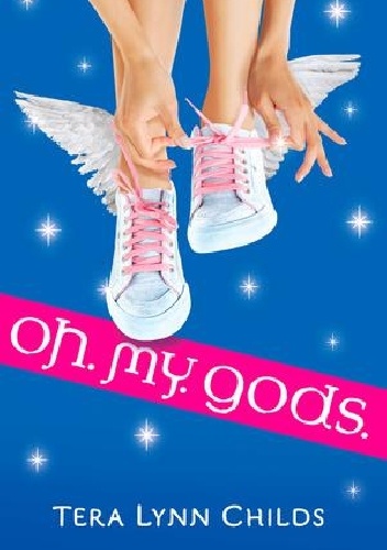 Okładka: Tera Lynn Childs - Oh. My. Gods.