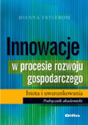 Okładka: Joanna Prystrom - Innowacje w procesie rozwoju gospodarczego. Istota i uwarunkowania