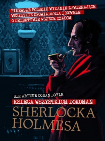 Okładka: Arthur Conan Doyle - Księga wszystkich dokonań Sherlocka Holmesa