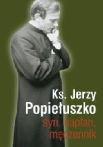 Okładka: piotr burgoński - ks. Jerzy Popiełuszko. Syn, kapłan, męczennik