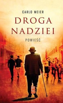 Okładka: Carlo Meier - Droga nadziei. Powieść