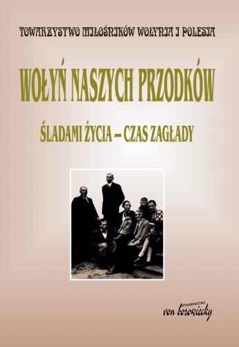 Okładka: Ewa Siemaszko - Wołyń naszych przodków. Śladami życia - śladami zagłady