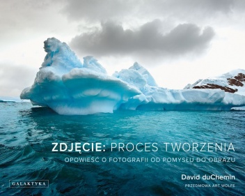 Okładka: David duChemin - Zdjęcie: proces tworzenia