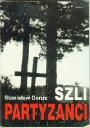 Okładka: Stanisław Derus - Szli Partyzanci