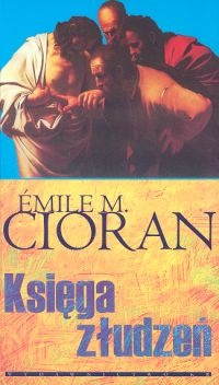Okładka: Emil Cioran - Księga złudzeń