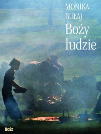 Okładka: Monika Bułaj - Boży ludzie. Podróż po kres Europy