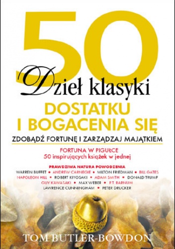 Okładka: Tom Butler-Bowdon - 50 dzieł klasyki dostatku i bogacenia się. Zdobądź fortunę i zarządzaj majątkiem