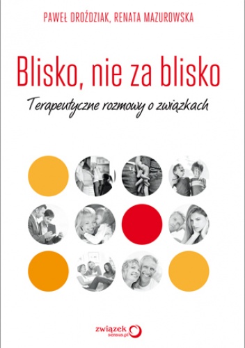 Okładka: Paweł Droździak - Blisko, nie za blisko. Terapeutyczne rozmowy o związkach
