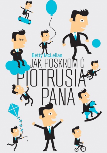 Okładka: Betty McLellan - Jak poskromić Piotrusia Pana