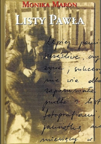 Okładka: Monika Maron - Listy Pawła: historia pewnej rodziny