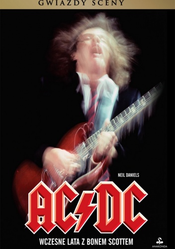 Okładka: Neil Daniels - AC/DC. Wczesne lata z Bonem Scottem