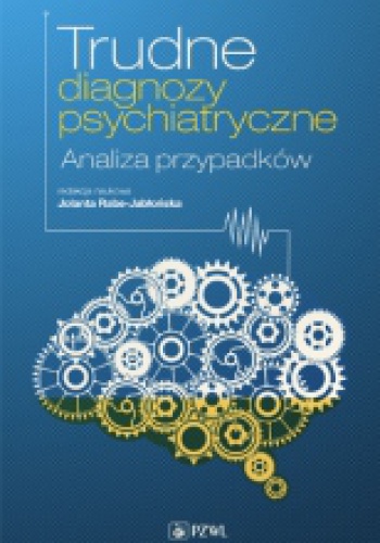 Okładka: Dominika Dudek - Trudne diagnozy psychiatryczne. Analiza przypadków