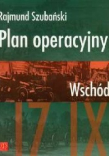 Okładka: Rajmund Szubański - Plan operacyjny Wschód