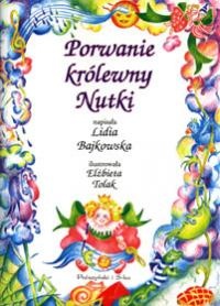 Okładka: Lidia Bajkowska - Porwanie królewny Nutki