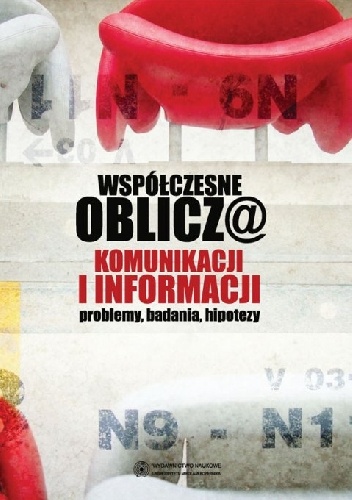 Okładka:  - Współczesne oblicza komunikacji i informacji. Problemy, badania, hipotezy