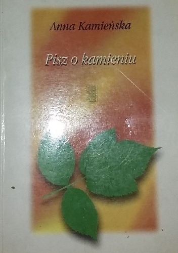 Okładka: Anna Kamieńska - Pisz o kamieniu