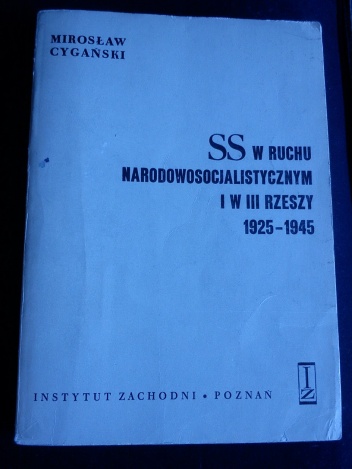 Okładka: Mirosław Cygański - SS w ruchu narodowosocjalistycznym i w III Rzeszy 1925-1945.