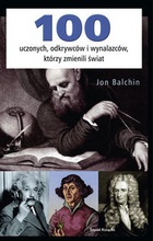 Okładka: Jon Balchin - 100 uczonych, odkrywców i wynalazców, którzy zmienili świat