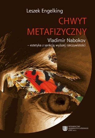 Okładka: Leszek Engelking - Chwyt metafizyczny Vladimir Nabokov - estetyka z sankcją wyższej rzeczywistości