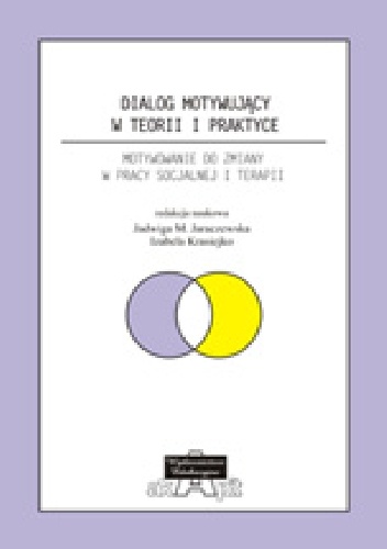 Okładka: Izabela Krasiejko - Dialog Motywujący w teorii i praktyce. Motywowanie do zmiany w pracy socjalnej i terapii