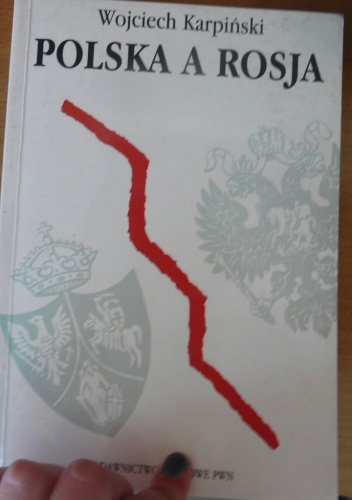 Okładka: Wojciech Karpiński - Polska a Rosja. Z dziejów słowiańskiego sporu