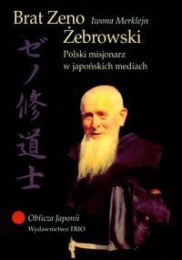Okładka: Iwona Merklejn - Brat zeno Żebrowski. Polski misjonarz w japońskich mediach