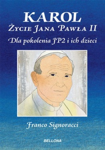 Okładka: Franco Signoracci - Karol. Życie Jana Pawła II.  Dla młodych z pokolenia JP2 i ich dzieci