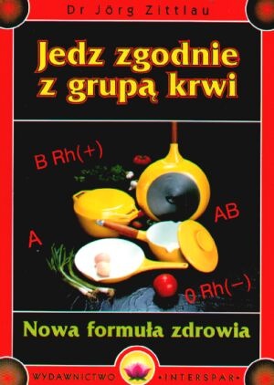 Okładka: Jörg Zittlau - Jedz zgodnie z grupą krwi. Nowa formuła zdrowia