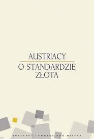 Okładka: Llewellyn Rockwell - Austriacy o standardzie złota
