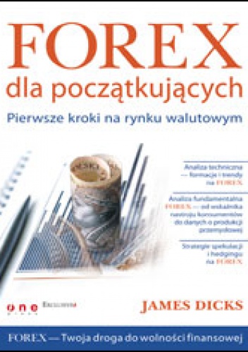 Okładka: James Dicks - Forex dla początkujących. Pierwsze kroki na rynku walutowym
