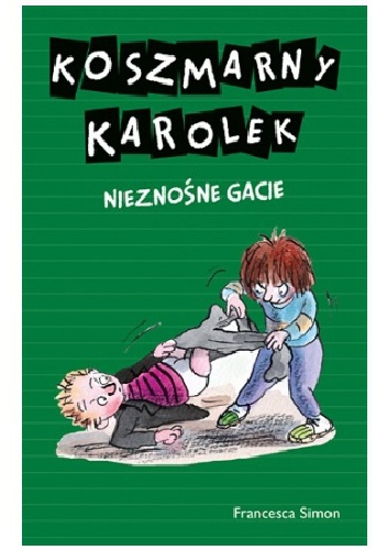 Okładka: Francesca Simon - Koszmarny Karolek. Nieznośne gacie