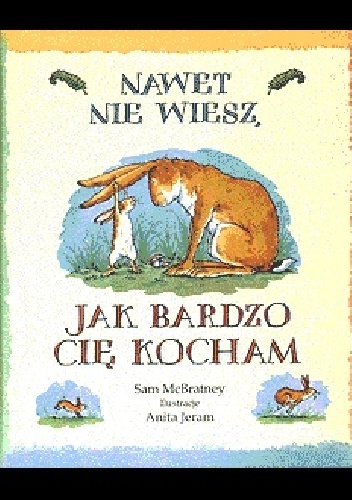 Okładka: Sam McBratney - Nawet nie wiesz, jak bardzo Cię kocham