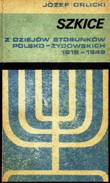 Okładka: Józef Orlicki - Szkice z dziejów stosunków polsko-żydowskich 1918-1949