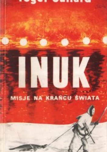 Okładka: Roger Buliard - Inuk. Misje na krańcu świata