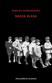 Okładka: Tadeusz Słobodzianek - Nasza klasa. Historia w XIV lekcjach