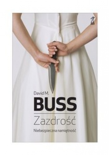 Okładka: David M. Buss - Zazdrość. Niebezpieczna namiętność