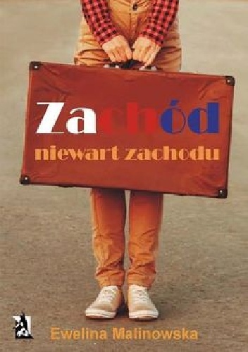 Okładka: Ewelina Malinowska - Zachód niewart zachodu