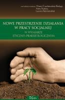 Okładka: Anna Kanios - Nowe przestrzenie działania w pracy socjalnej w wymiarze etyczno-prakseologicznym
