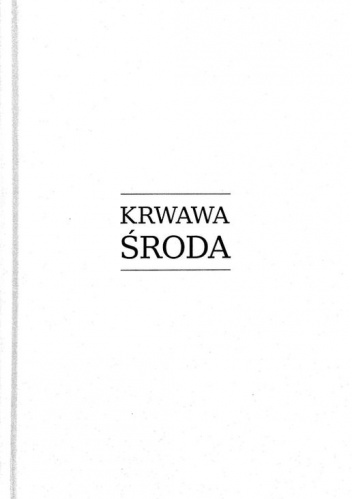 Okładka: Kamila Czuryszkiewicz - Krwawa środa. 3 listopada 1943 w pamięci świadków