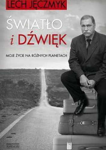Okładka: Lech Jęczmyk - Światło i dźwięk. Moje życie na różnych planetach
