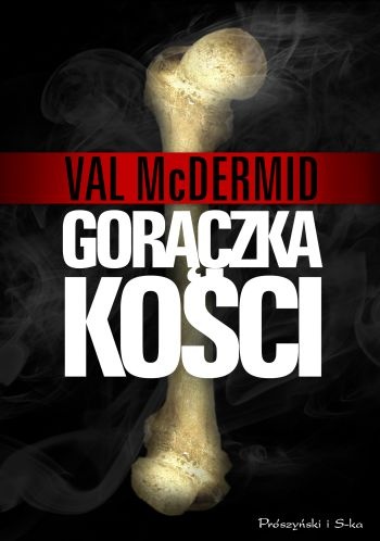 Okładka: Val McDermid - Gorączka kości