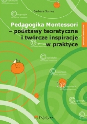 Okładka: Barbara Surma - Pedagogika Montessori - podstawy teoretyczne i twórcze inspiracje  w praktyce