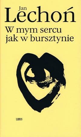 Okładka: Jan Lechoń - W mym sercu jak w bursztynie