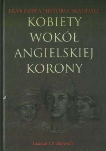 Okładka: Lucian O. Meysels - Kobiety wokół angielskiej korony